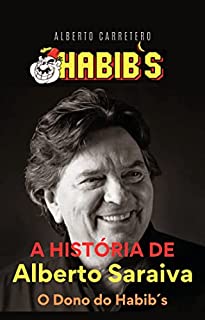Livro A história de Alberto saraiva o dono do Habib´s