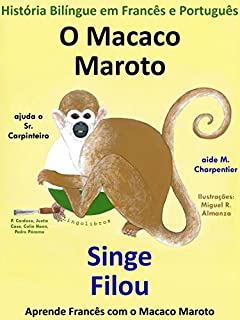 Livro História Bilíngue em Francês e Português: O Macaco Maroto Ajuda o Sr. Carpinteiro - Singe Filou aide M. Charpentier (Aprende Francês com o Macaco Maroto Livro 1)
