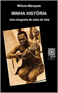Livro Minha História - Uma biografia de João do Vale