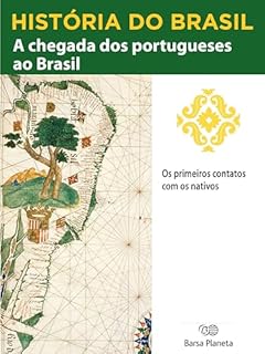 Livro História do Brasil - Livro I - A Chegada Dos Portugueses Ao Brasil Os Primeiros Contatos Com Os Nativos
