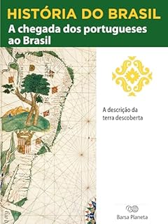Livro História do Brasil - Livro I - A Chegada Dos Portugueses Ao Brasil A Descrição Da Terra Descoberta