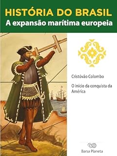 Livro História do Brasil - Livro I - A Expansão Marítima Europeia Cristóvão Colombo