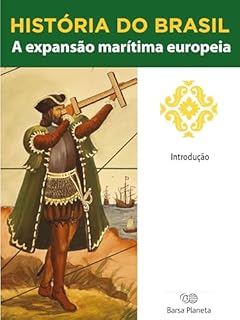 Livro História do Brasil - Livro I - A Expansão Marítima Europeia Introdução