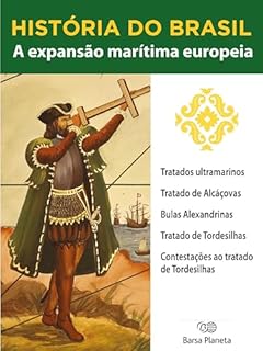 Livro História do Brasil - Livro I - A Expansão Marítima Europeia Tratados Ultramarinos