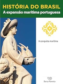 Livro História do Brasil - Livro I - A Expansão Marítima Portuguesa A Conquista Marítima