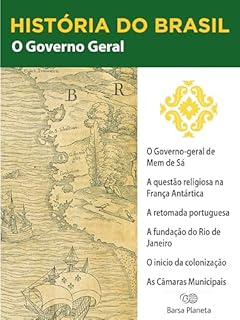 Livro História do Brasil - Livro I - O Governo Geral O Governo Geral De Mem De Sá