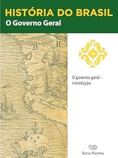 Livro História do Brasil - Livro I - O Governo Geral Introdução