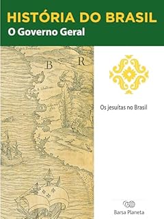 Livro História do Brasil - Livro I - O Governo Geral Os Jesuítas No Brasil