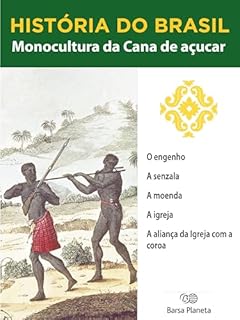Livro História do Brasil - Livro I - Monocultura Da Cana De Açúcar O Engenho
