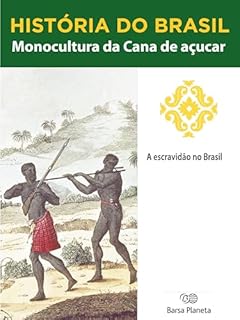 Livro História do Brasil - Livro I - Monocultura Da Cana De Açúcar A Escravidão No Brasil