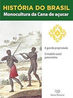 Livro História do Brasil - Livro I - Monocultura Da Cana De Açúcar A Grande Propriedade