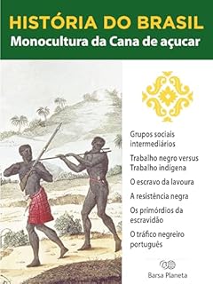 Livro História do Brasil - Livro I - Monocultura Da Cana De Açúcar A Sociedade Escravocrata