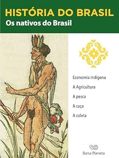 Livro História do Brasil - Livro I - Os Nativos Do Brasil Economia Indígena