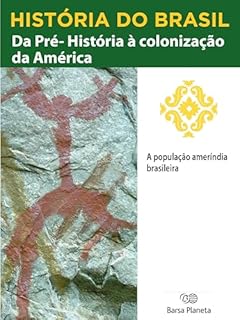 Livro História do Brasil - Livro I - Da Pré-História À Colonização Da América A População Ameríndia Brasileira