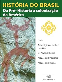 Livro História do Brasil - Livro I - Da Pré-História À Colonização Da América Sítios Arqueológicos No Brasil