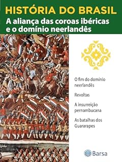 Livro História do Brasil - Livro II - A Aliança Das Coroas Ibéricas E O Domínio Neerlandês O Fim Do Domínio Neerlandês