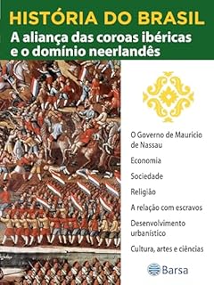 Livro História do Brasil - Livro II - A Aliança Das Coroas Ibéricas E O Domínio Neerlandês O Governo De Maurício De Nassau