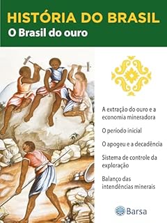 Livro História do Brasil - Livro II - O Brasil Do Ouro A Extração Do Ouro E A Economia Mineradora