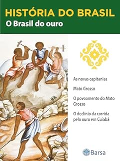 Livro História do Brasil - Livro II - O Brasil Do Ouro As Novas Capitanias