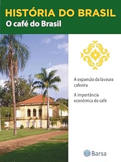 Livro História do Brasil - Livro II - O Café Do Brasil A Expansão Da Lavoura Cafeeira