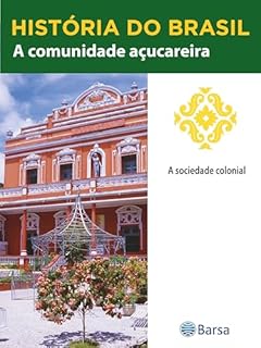 Livro História do Brasil - Livro II - A Comunidade Açucareira A Sociedade Colonial