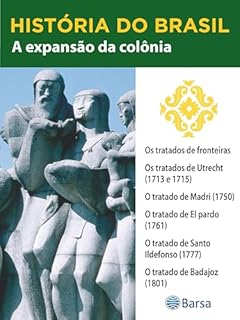 Livro História do Brasil - Livro II - A Expansão Da Colônia Os Tratados De Fronteiras