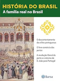 Livro História do Brasil - Livro II - A Família Real No Brasil O Descontentamento Das Elites Portuguesas