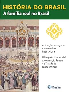 Livro História do Brasil - Livro II - A Família Real No Brasil A Situação Portuguesa Na Conjuntura Internacional