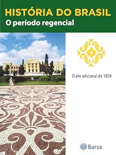 Livro História do Brasil - Livro II - O Período Regencial O Ato Adicional De 1834