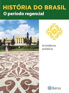 Livro História do Brasil - Livro II - O Período Regencial As Tendências Partidárias