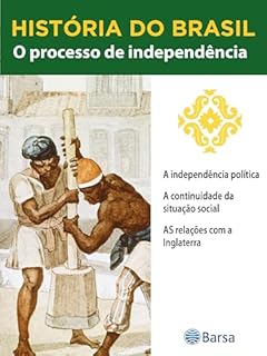 Livro História do Brasil - Livro II - O Processo De Independência A Independência Política