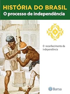 Livro História do Brasil - Livro II - O Processo De Independência O Reconhecimento Da Independência