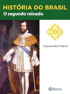 Livro História do Brasil - Livro II - O Segundo Reinado O Governo De D. Pedro II