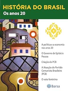 Livro História do Brasil - Livro III - Os Anos 20 A Política E A Economia Nos Anos 20