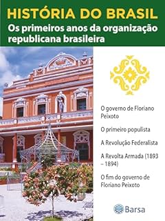 Livro História do Brasil - Livro III - Os Primeiros Anos Da Organização Republicana Brasileira O Governo De Floriano Peixoto