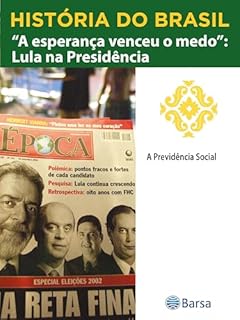 Livro História do Brasil - Livro III - A Esperança Venceu O Medo Lula Na Presidência A Previdência Social