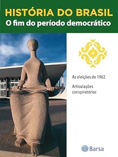Livro História do Brasil - Livro III - O Fim Do Período Democrático As Eleições De 1962