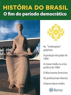 Livro História do Brasil - Livro III - O Fim Do Período Democrático As "Instituições" Golpistas