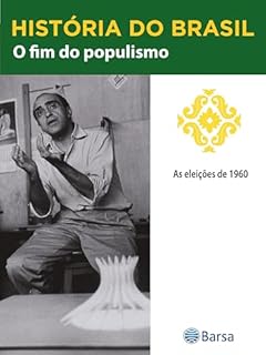 Livro História do Brasil - Livro III - O Fim Do Populismo As Eleições De 1960