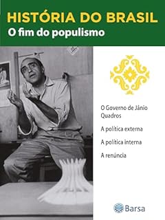 Livro História do Brasil - Livro III - O Fim Do Populismo O Governo De Jânio Quadros