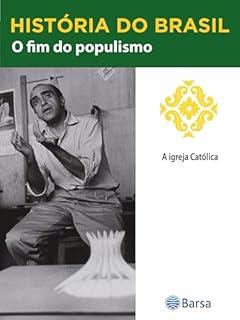 Livro História do Brasil - Livro III - O Fim Do Populismo A Igreja Católica