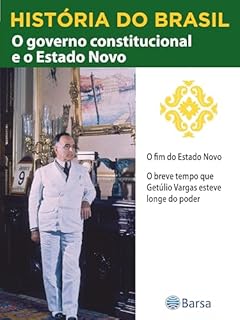Livro História do Brasil - Livro III - O Governo Constitucional E O Estado Novo O Fim Do Estado Novo