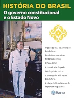 Livro História do Brasil - Livro III - O Governo Constitucional E O Estado Novo O Golpe De 1937 E O Advento Do Estado Novo