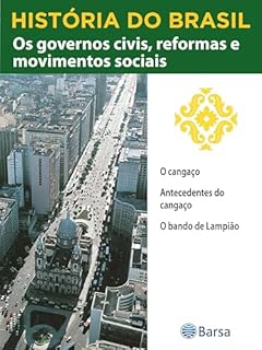 Livro História do Brasil - Livro III - Os Governos Civis, Reformas E Movimentos Sociais O Cangaço