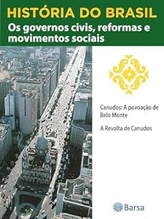 Livro História do Brasil - Livro III - Os Governos Civis, Reformas E Movimentos Sociais Canudos A Povoação De Belo Monte