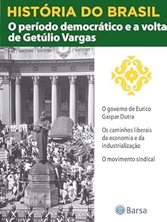 Livro História do Brasil - Livro III - O Período Democrático E A Volta De Getúlio Vargas O Governo De Eurico Gaspar Dutra