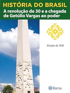 Livro História do Brasil - Livro III - A Revolução De 30 E A Chegada De Getúlio Vargas Ao Poder Eleições De 1930