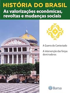 Livro História do Brasil - Livro III - As Valorizações Econômicas, Revoltas E Mudanças Sociais A Guerra Do Contestado