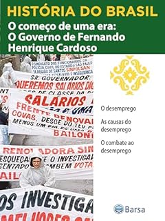 Livro História do Brasil - Livro IV - O Começo De Uma Era O Governo De Fernando Henrique Cardoso O Desemprego