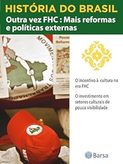 Livro História do Brasil - Livro IV - Outra Vez FHC Mais Reformas E Políticas O Incentivo À Cultura Na Era FHC